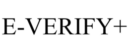 E-VERIFY+