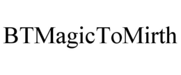 BTMAGICTOMIRTH