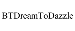 BTDREAMTODAZZLE