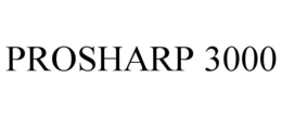 PROSHARP 3000