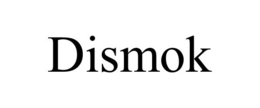 DISMOK
