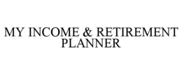 MY INCOME & RETIREMENT PLANNER