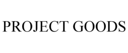 PROJECT GOODS