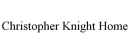CHRISTOPHER KNIGHT HOME