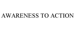 AWARENESS TO ACTION