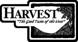 HARVEST "THE GOOD TASTE OF THE WEST"