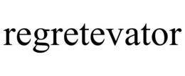 REGRETEVATOR