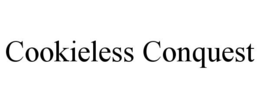 COOKIELESS CONQUEST