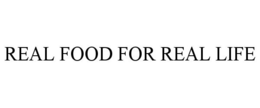 REAL FOOD FOR REAL LIFE