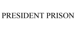 PRESIDENT PRISON