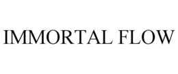 IMMORTAL FLOW
