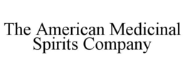 THE AMERICAN MEDICINAL SPIRITS COMPANY