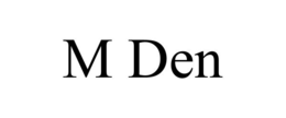 M DEN