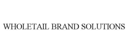 WHOLETAIL BRAND SOLUTIONS