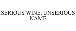 SERIOUS WINE. UNSERIOUS NAME.