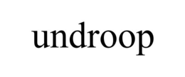 UNDROOP