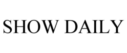 SHOW DAILY