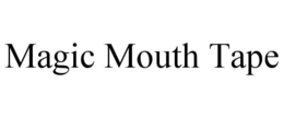 MAGIC MOUTH TAPE