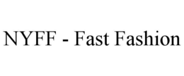 NYFF - FAST FASHION