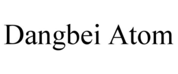 DANGBEI ATOM