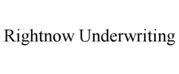 RIGHTNOW UNDERWRITING