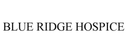BLUE RIDGE HOSPICE