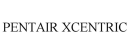 PENTAIR XCENTRIC