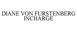 DIANE VON FURSTENBERG INCHARGE