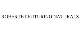 ROBERTET FUTURING NATURALS