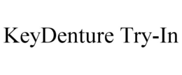 KEYDENTURE TRY-IN