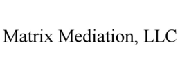 MATRIX MEDIATION, LLC