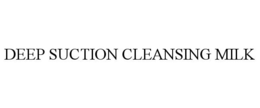 DEEP SUCTION CLEANSING MILK