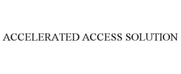ACCELERATED ACCESS SOLUTION