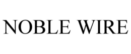 NOBLE WIRE