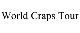 WORLD CRAPS TOUR