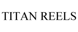 TITAN REELS