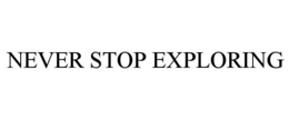 NEVER STOP EXPLORING