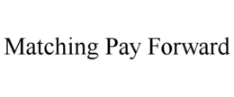 MATCHING PAY FORWARD