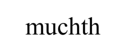 MUCHTH