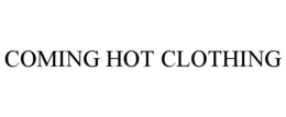 COMING HOT CLOTHING