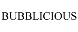 BUBBLICIOUS