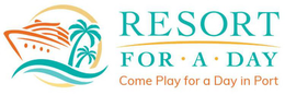 RESORT FOR · A · DAY COME PLAY FOR A DAY IN PORT