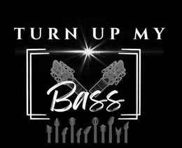 TURN UP MY BASS