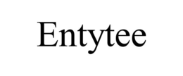 ENTYTEE