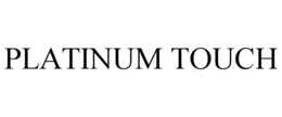 PLATINUM TOUCH