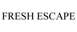 FRESH ESCAPE