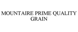 MOUNTAIRE PRIME QUALITY GRAIN