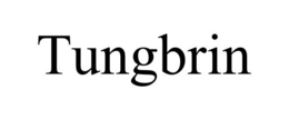 TUNGBRIN