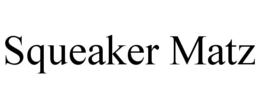 SQUEAKER MATZ