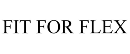 FIT FOR FLEX